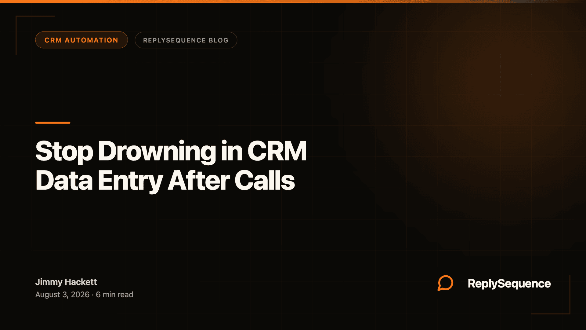 Stop Drowning in CRM Data Entry After Calls