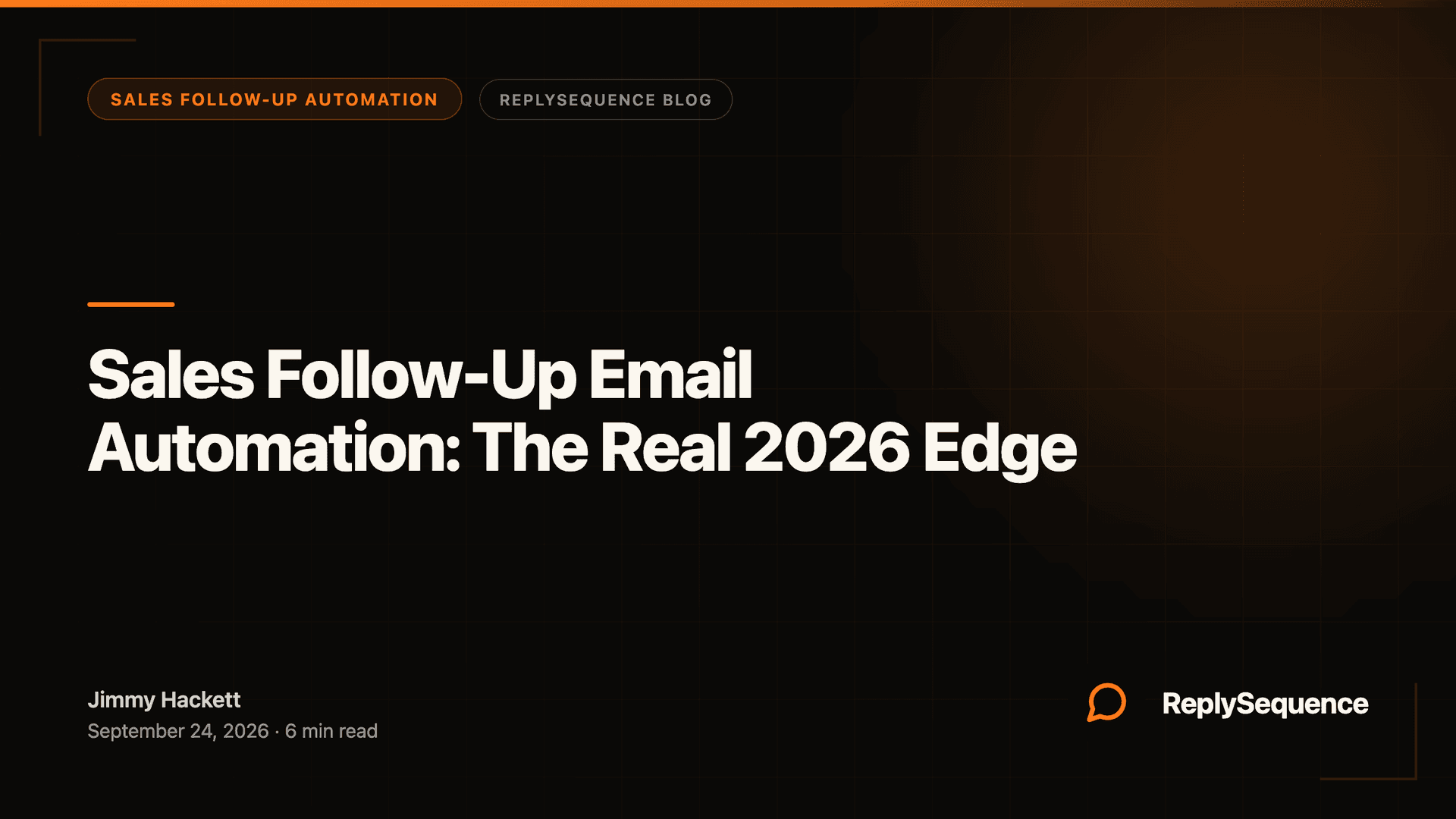Sales Follow-Up Email Automation: The Real 2026 Edge