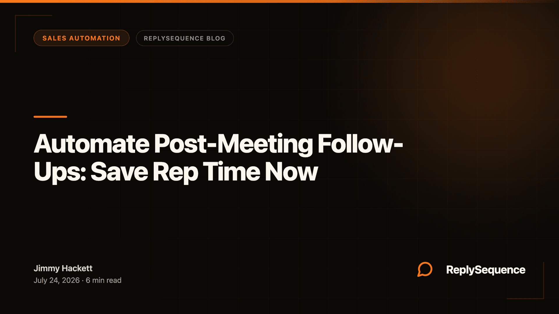 Automate Post-Meeting Follow-Ups: Save Rep Time Now