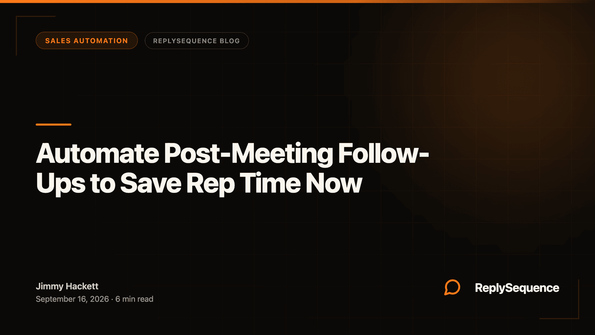 Automate Post-Meeting Follow-Ups to Save Rep Time Now