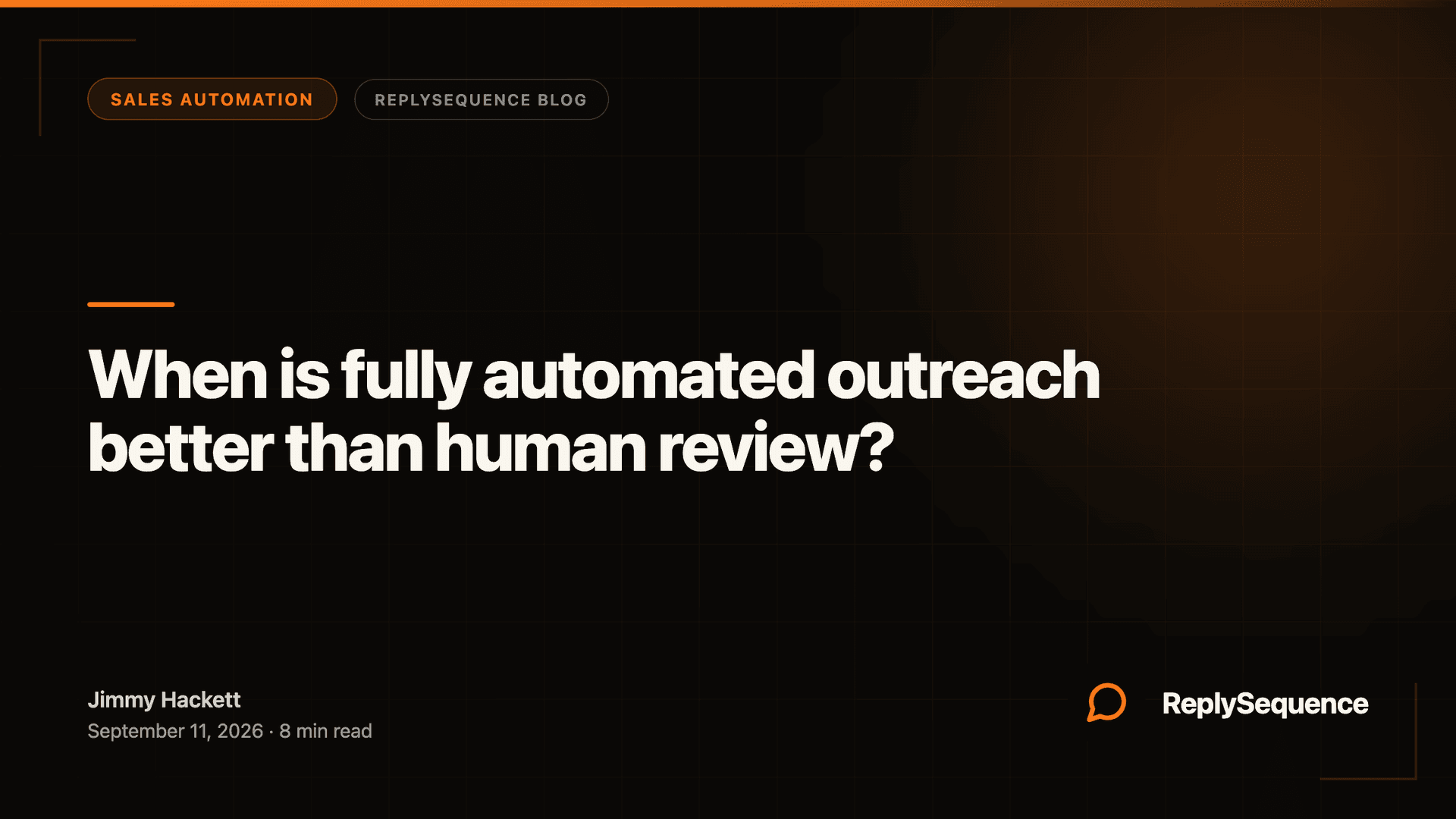 When is fully automated outreach better than human review?