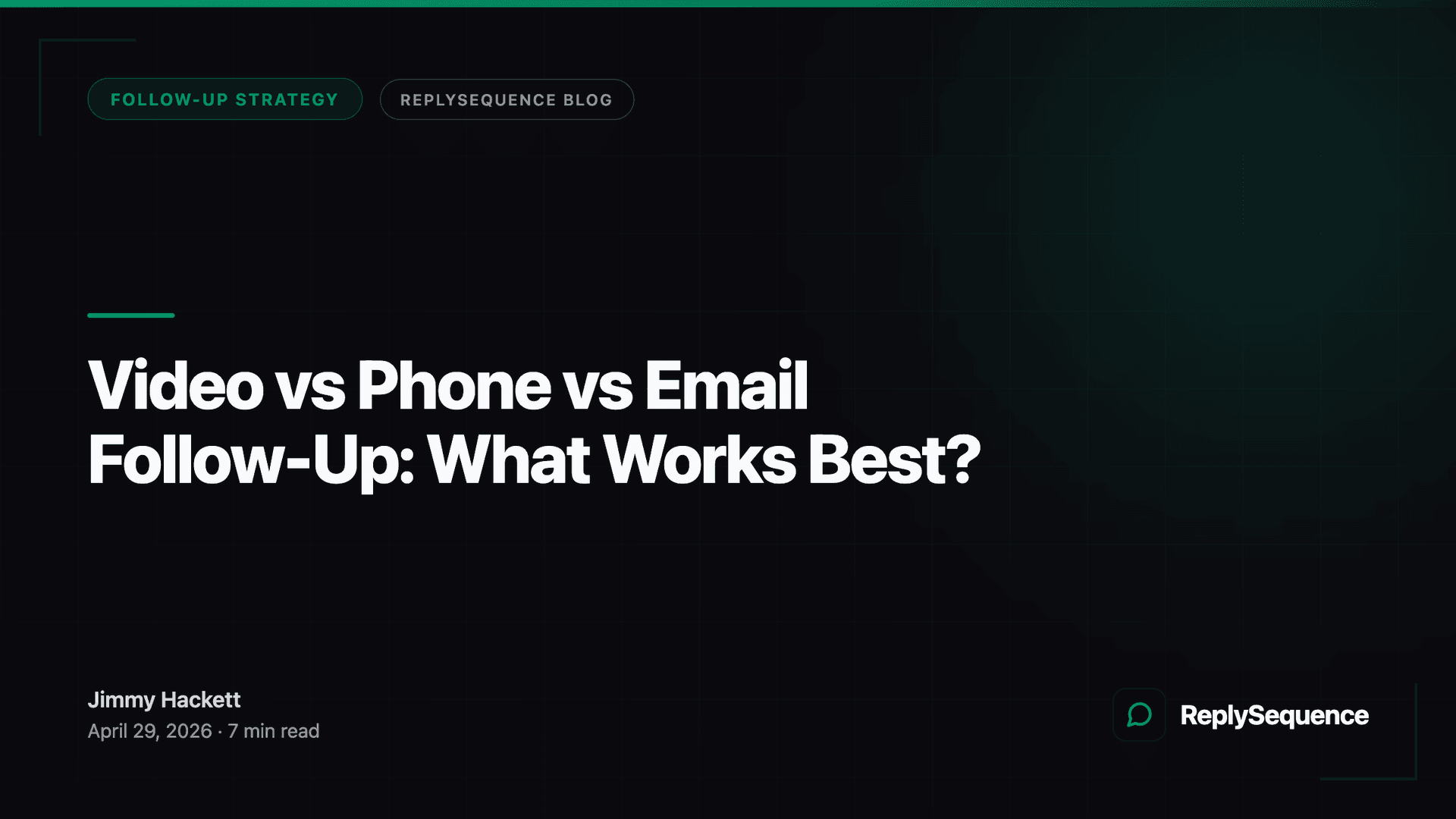 Video vs Phone vs Email Follow-Up: What Works Best?