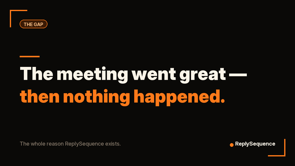 The meeting went great — then nothing happened.